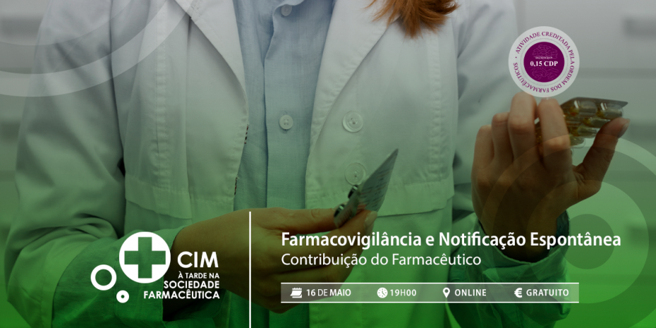 CIM à tarde na Sociedade Farmacêutica | “Farmacovigilância e Notificação Espontânea: Contribuição do Farmacêutico”