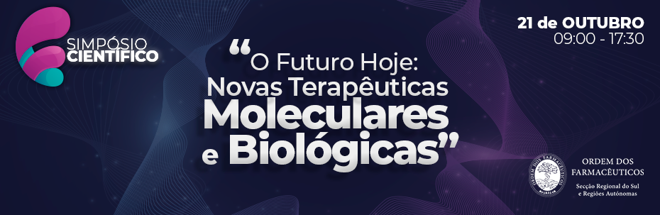 SIMPÓSIO CIENTÍFICO "O Futuro Hoje: Novas Terapêuticas Moleculares e Biológicas”