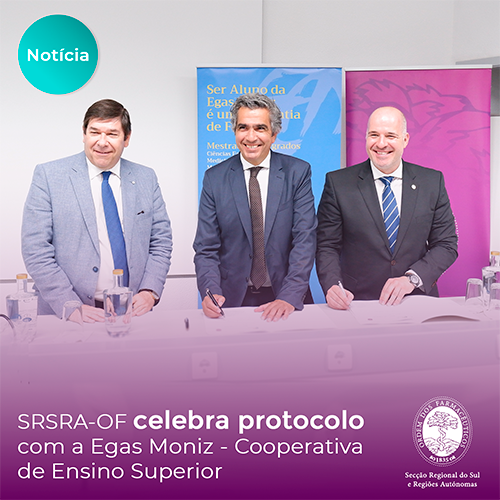 SRSRA-OF celebra protocolo com a Egas Moniz – Cooperativa de Ensino Superior